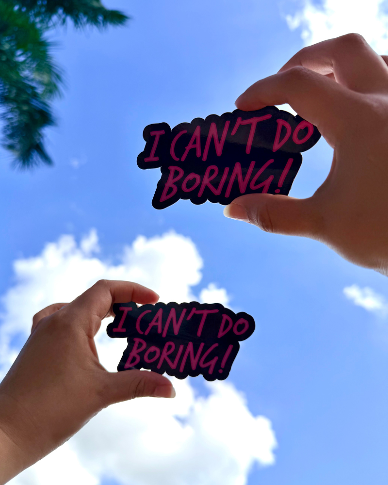 "I Can't Do Boring"  3 Pack Stickers