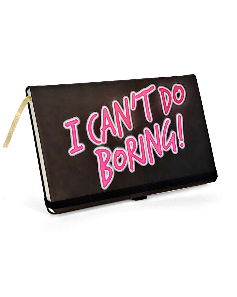 Notebook - I Can't Do Boring